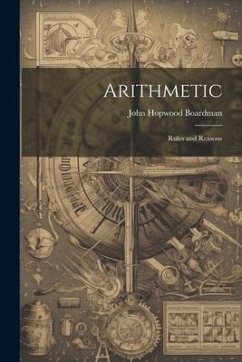Arithmetic: Rules and Reasons - Boardman, John Hopwood