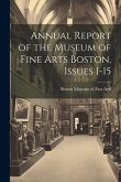 Annual Report of the Museum of Fine Arts Boston, Issues 1-15