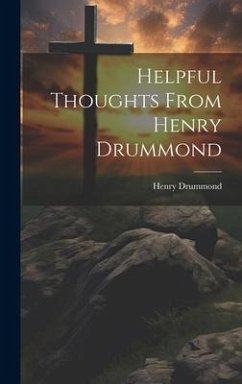 Helpful Thoughts From Henry Drummond - Drummond, Henry