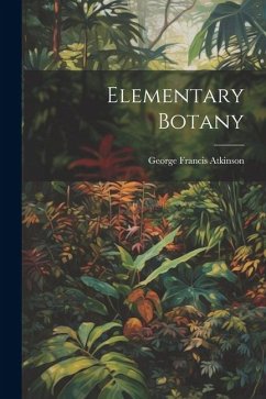 Elementary Botany - Atkinson, George Francis