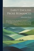 Early English Prose Romances: Helyas. Doctor Faustus. (The History of ... Dr. John Faustus ... Tr. Into English, by P. R. Gent., With Introduction,