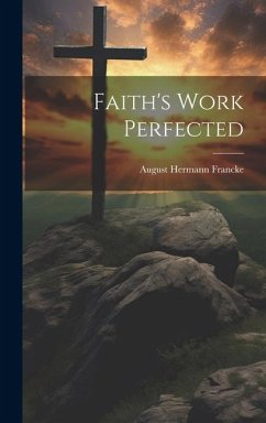 Faith's Work Perfected - Francke, August Hermann