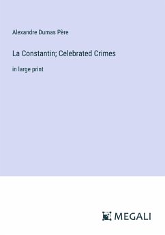 La Constantin; Celebrated Crimes - Dumas Père, Alexandre