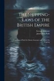 The Shipping-Laws of the British Empire: Consisting of Park On Marine Insurance and Abbott On Shipping