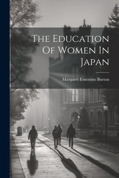 The Education Of Women In Japan - Burton, Margaret Ernestine