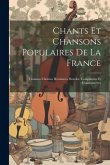 Chants Et Chansons Populaires De La France: Chanson Choisies, Romances, Rondes, Complaintes Et Chansonnettes
