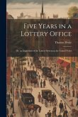 Five Years in a Lottery Office: Or, an Exposition of the Lottery System in the United States