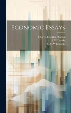 Economic Essays - Dunbar, Charles Franklin; Sprague, O. M. W.; Taussig, F. M.