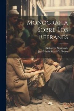 Monografia Sobre Los Refranes - Osuna, José María Sbarbi Y.