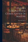 OEuvres Complètes Du Comte Xavier De Maistre