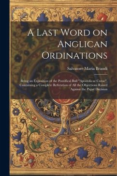 A Last Word on Anglican Ordinations: Being an Exposition of the Pontifical Bull 