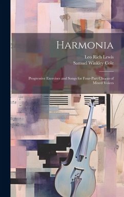 Harmonia: Progressive Exercises and Songs for Four-Part Chorus of Mixed Voices - Lewis, Leo Rich; Cole, Samuel Winkley