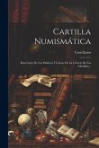 Cartilla Numismática: Repertorio De Las Palabras Técnicas De La Ciencia De Las Medallas...