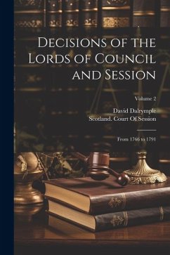 Decisions of the Lords of Council and Session: From 1766 to 1791; Volume 2 - Dalrymple, David