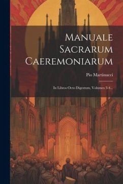 Manuale Sacrarum Caeremoniarum - Martinucci, Pio