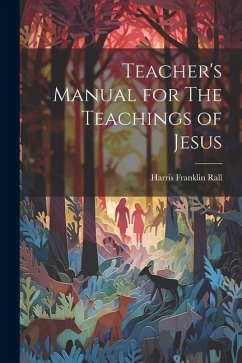 Teacher's Manual for The Teachings of Jesus - Rall, Harris Franklin