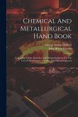 Chemical And Metallurgical Hand Book: Containing Tables, Formulas And Mining Engineers For The Use Of Metallurgists, Chemists And Mining Engineers