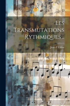 Les Transmutations Rythmiques .. - D', Udine Jean