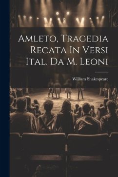 Amleto, Tragedia Recata In Versi Ital. Da M. Leoni - Shakespeare, William