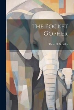 The Pocket Gopher - Scheffer, Theo H.