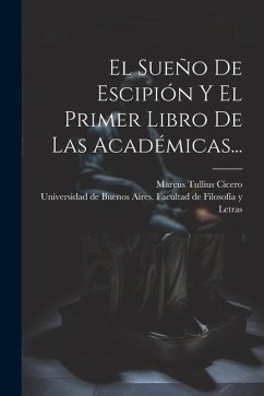 El Sueño De Escipión Y El Primer Libro De Las Académicas... - Cicero, Marcus Tullius