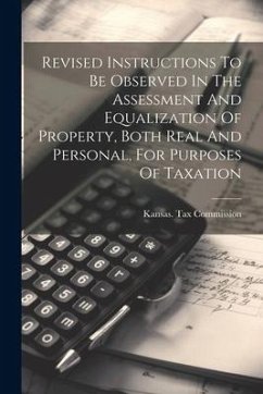 Revised Instructions To Be Observed In The Assessment And Equalization Of Property, Both Real And Personal, For Purposes Of Taxation