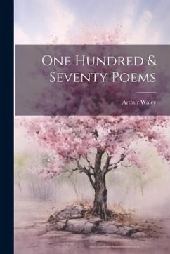 One Hundred & Seventy Poems - Waley, Arthur