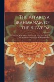 The Aitareya Brahmanam of the Rigveda: Sanskrit Text, With Preface, Introductory Essay, and a Map of the Sacrificial Compound at the Soma Sacrifice