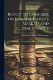 Report to Congress on Japanese Capital Markets and Global Finance: Regulation and Liberalization of Japan's Financial System