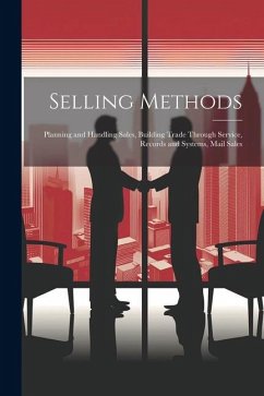 Selling Methods; Planning and Handling Sales, Building Trade Through Service, Records and Systems, Mail Sales - Anonymous