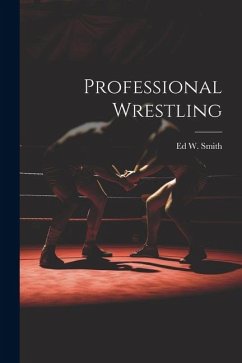 Professional Wrestling - Smith, Ed W. B.