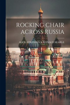 Rocking Chair Across Russia - Atkinson &. Searle, Alex Ronald