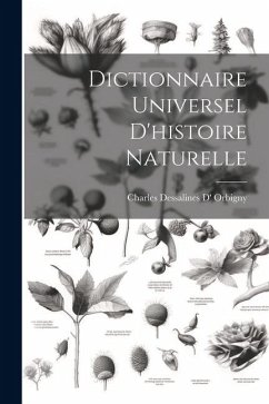 Dictionnaire Universel D'histoire Naturelle - Orbigny, Charles Dessalines