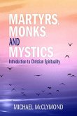 Martyrs, Monks, and Mystics