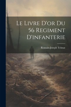 Cover Le Livre D'or Du 56 Regiment D'infanterie