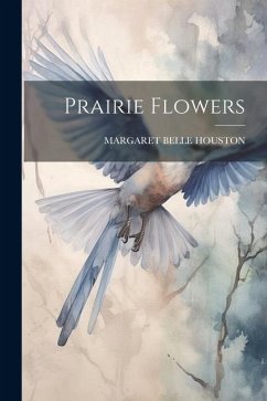 Prairie Flowers - Houston, Margaret Belle