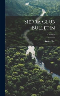 Sierra Club Bulletin; Volume 4 - Club, Sierra