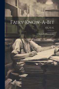 Fairy Know-A-Bit: A Nutshell of Knowledge - E, A. L. O.