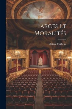 Farces et moralités - Mirbeau, Octave