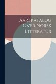 Aarskatalog Over Norsk Litteratur Aarskatalog Over Norsk Litteratur
