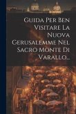 Guida Per Ben Visitare La Nuova Gerusalemme Nel Sacro Monte Di Varallo...