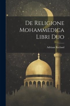 De Religione Mohammedica Libri Duo - Reeland, Adriaan