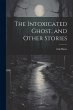 The Intoxicated Ghost, and Other Stories - Bild 1