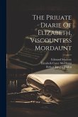 The Priuate Diarie Of Elizabeth, Viscountess Mordaunt