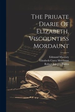 The Priuate Diarie Of Elizabeth, Viscountess Mordaunt - Macrory, Edmund