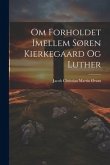 Om Forholdet Imellem Søren Kierkegaard Og Luther