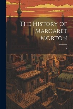 The History of Margaret Morton: 1 - Anonymous