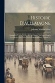 Histoire D'allemagne: Depuis Les Temps Les Plus Reculés Jusqu'à Nos Jours, D'après Les Sources, Avec Deux Cartes Ethnographiques, Volume 6..