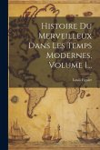 Histoire Du Merveilleux Dans Les Temps Modernes, Volume 1...