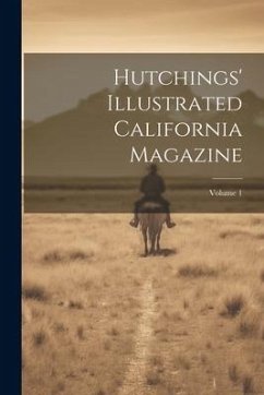 Hutchings' Illustrated California Magazine; Volume 1 - Anonymous